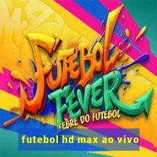 futebol hd max ao vivo